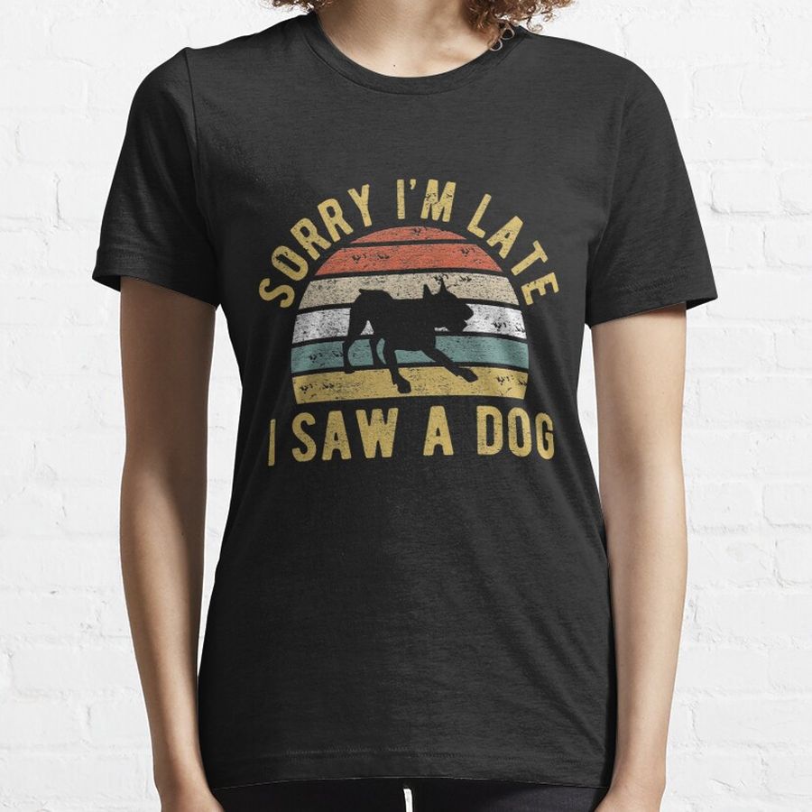 Funny Retro Vintage Sorry I'm Late I Saw A Dog Essential T-Shirt