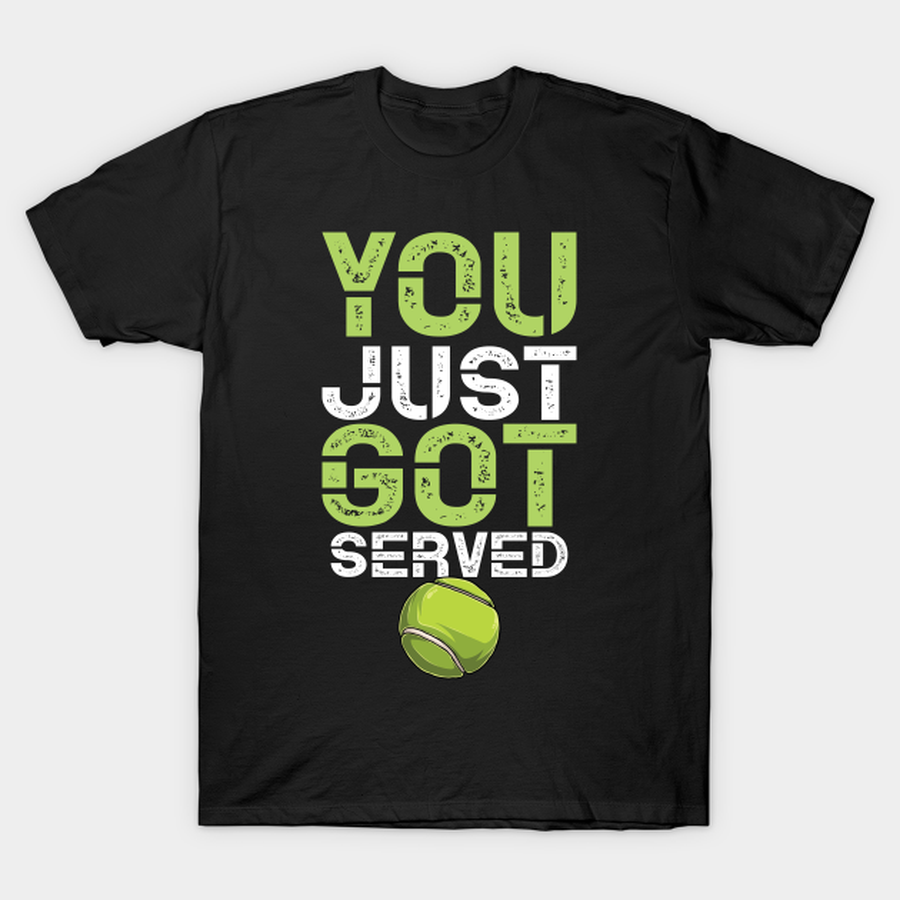 Funny Tennis Coach Player You Just Got Served Distressed Style T-shirt, Hoodie, SweatShirt, Long Sleeve.png