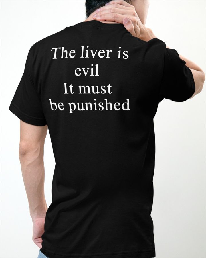 Funny The Liver Is Evil It Must Be Punished Shirt