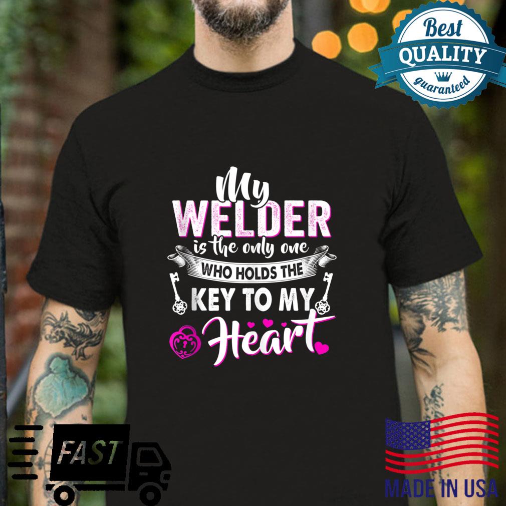 Funny Welding Welder Wife Girlfriend Key To My Heart Shirt