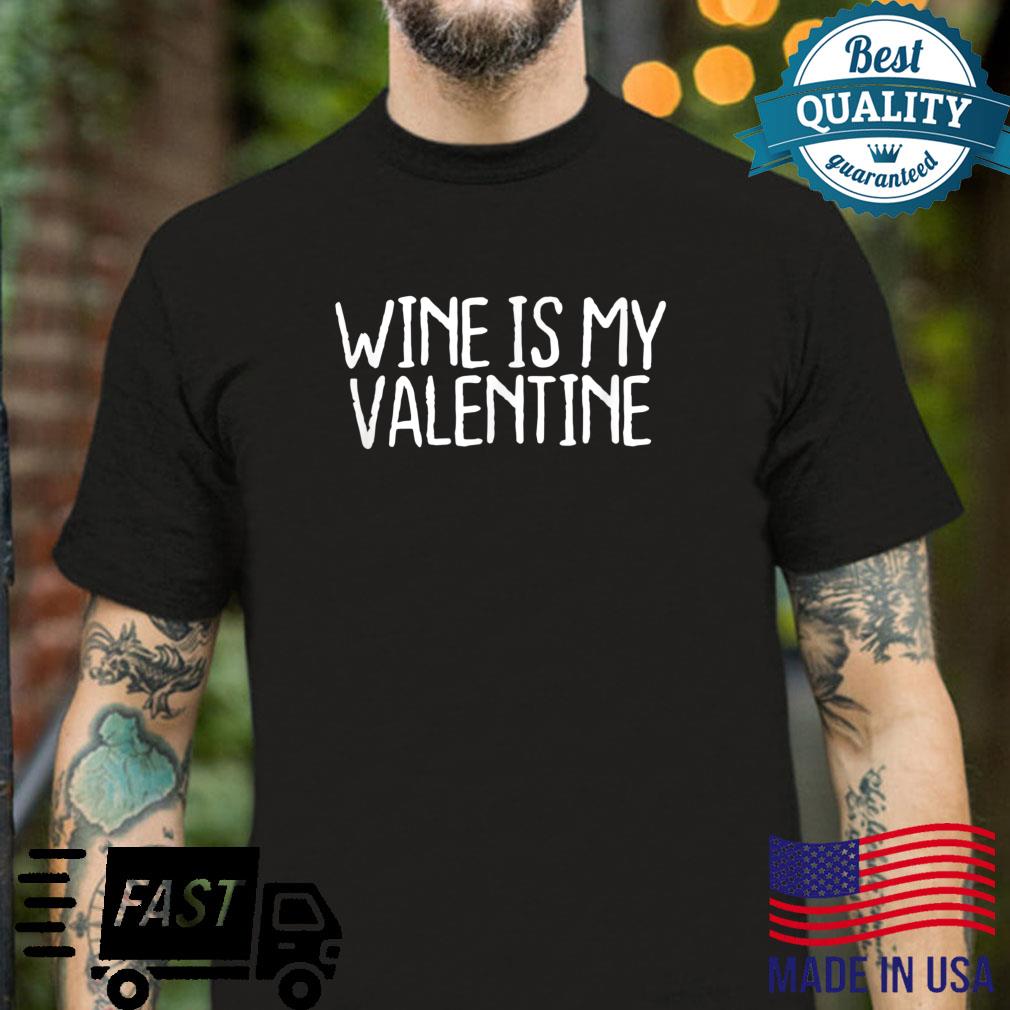 Funny Wine Is My Valentine Shirt