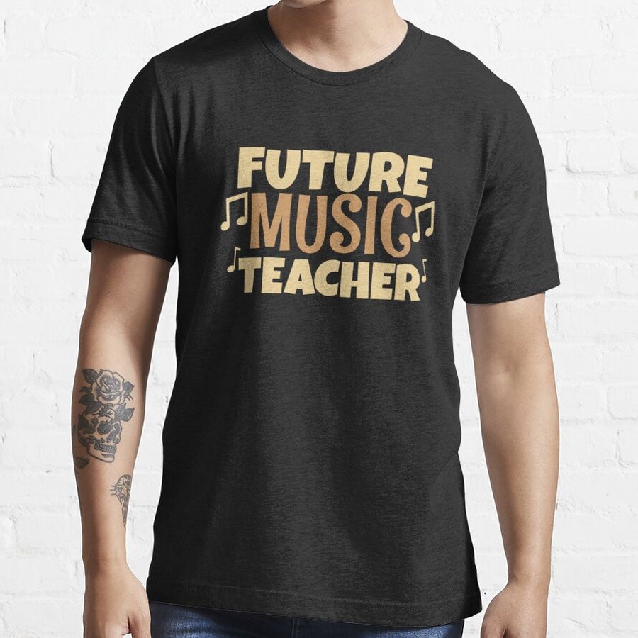 Future music teacher Essential T-Shirt