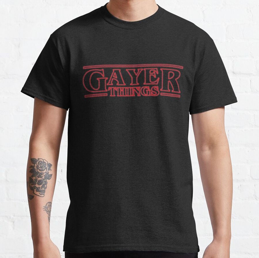 Gayer Things Classic T-Shirt