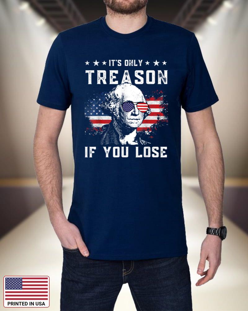 George Washington It's Only Treason If You Lose 4th Of July rqyzE