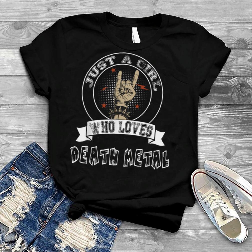 Girl Who Loves Death Metal Music Funny Heavy Metal T Shirt