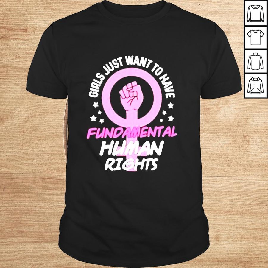 Girls Just Want To Have Fundamental Rights Womens Rights Reproductive Rights shirt