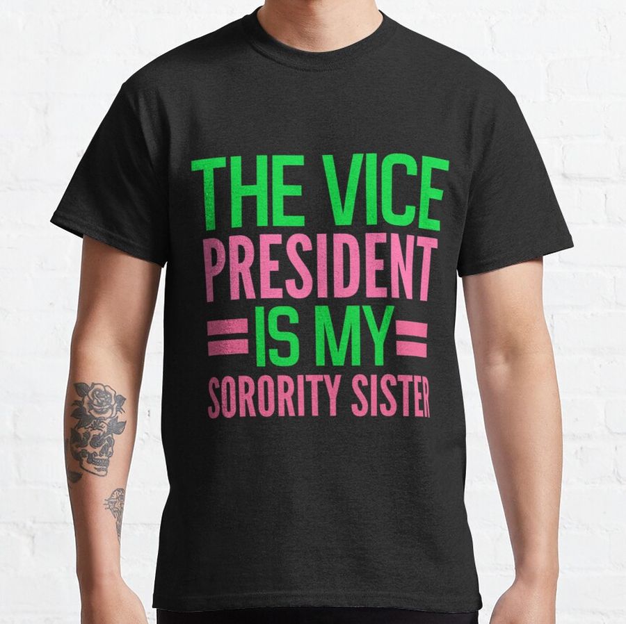 girl's funny The Vice-President is my Sorority AKA-sorority Classic T-Shirt