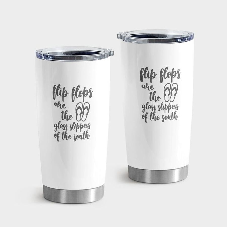 Glass Material New Tumbler, Flip Flops Are The Glass Slippers Of The South Laser Etched Tumbler Tumbler Cup 20oz , Tumbler Cup 30oz, Straight Tumbler 20oz