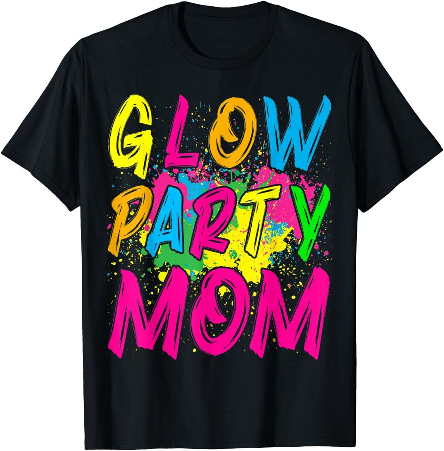 Glow Party T Shirt Glow Party Clothing Glow Party For Mom_1