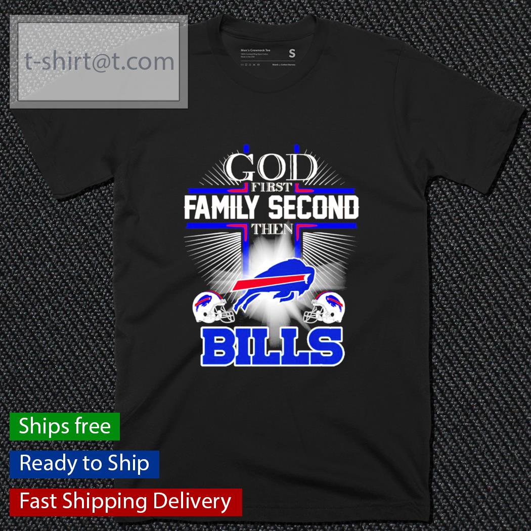 God first family second the Buffalo Bills shirt