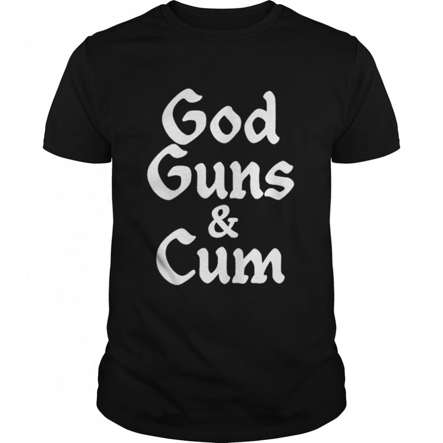 God Guns & Cum Shirt