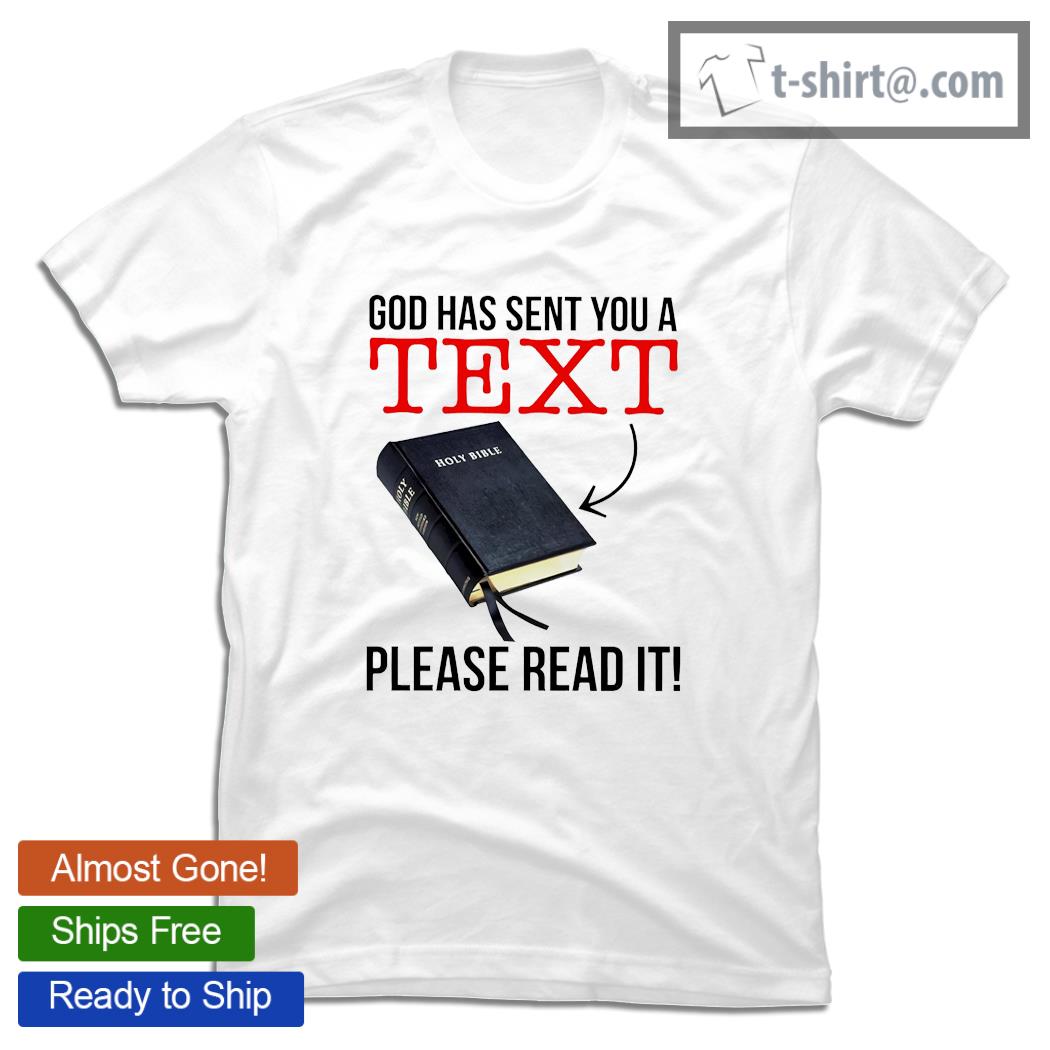 God has sent you a text Holy Bible please read it new shirt