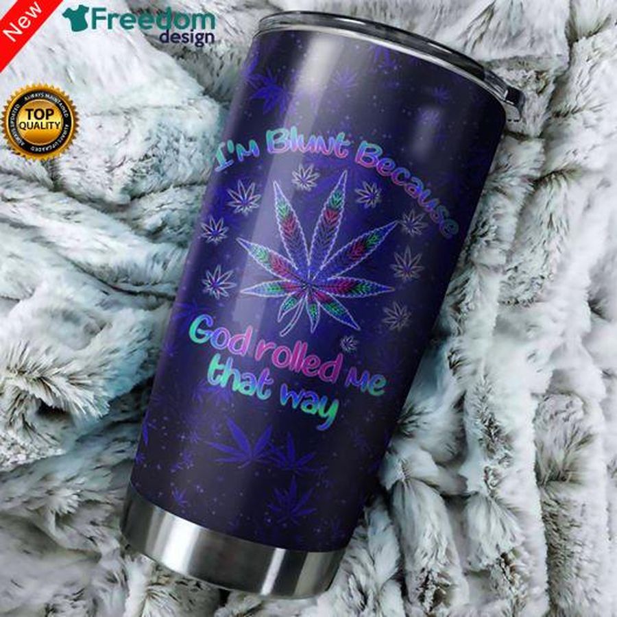 God rolled me that way Stainless Steel Tumbler Cup 20oz, Tumbler Cup 30oz, Straight Tumbler 20oz