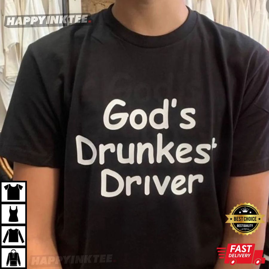 God’s Drunkest Driver T-Shirt