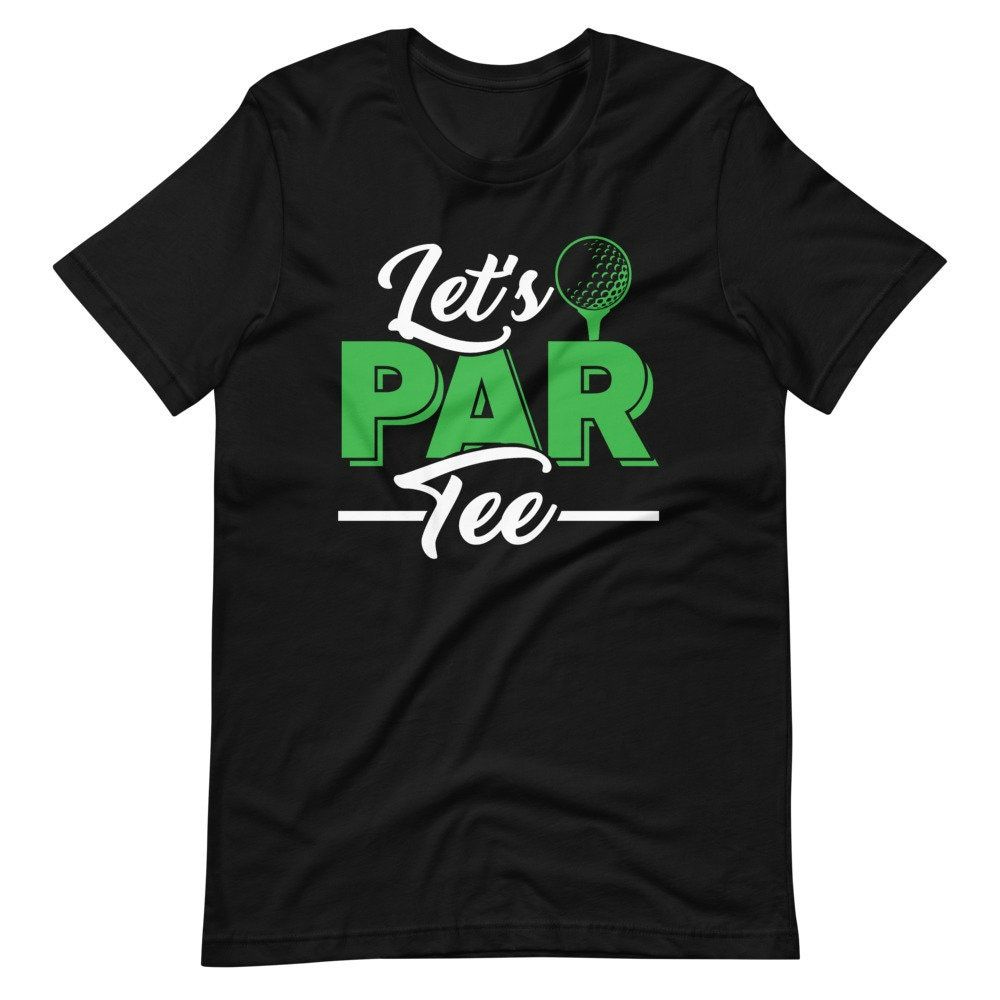 Golf Ball and Tee Golfing Lets Par Tee T-Shirt