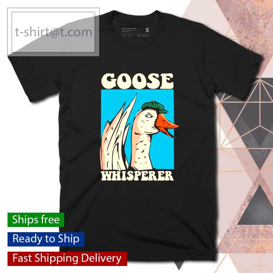 Goose whisperer Shirt