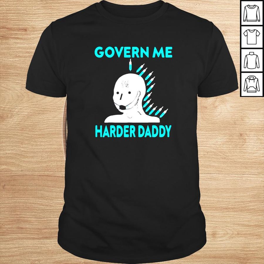 Govern me harder daddy shirt