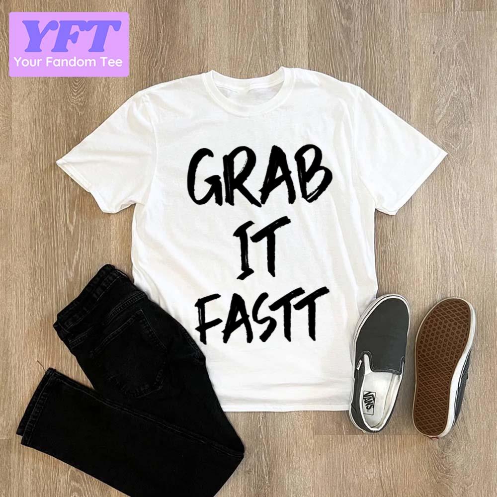 Grab It Fastt Black Lettering 2022 Trending Design Unisex T-Shirt