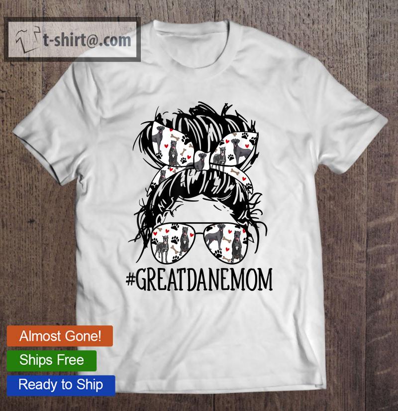 Great Dane Mom Cute Messy Bun Hair Dog Mom Life For Woman T-shirt