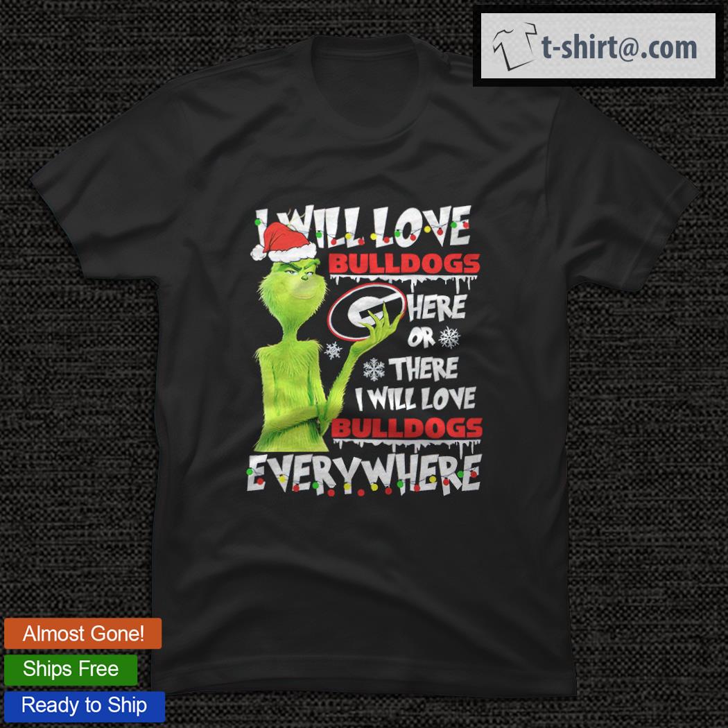 Green I will love Bulldogs here or there I will love Bulldogs everywhere Christmas shirt