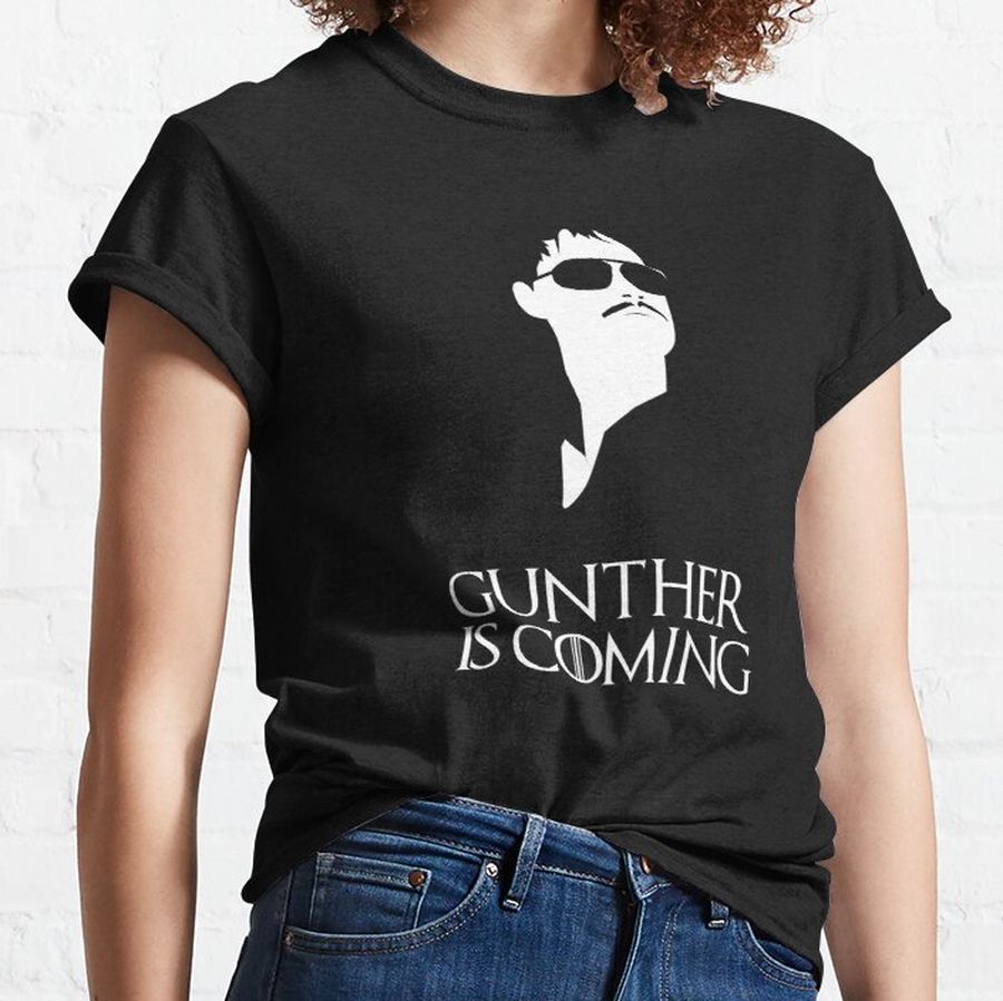 Gunther is coming Classic T-Shirt