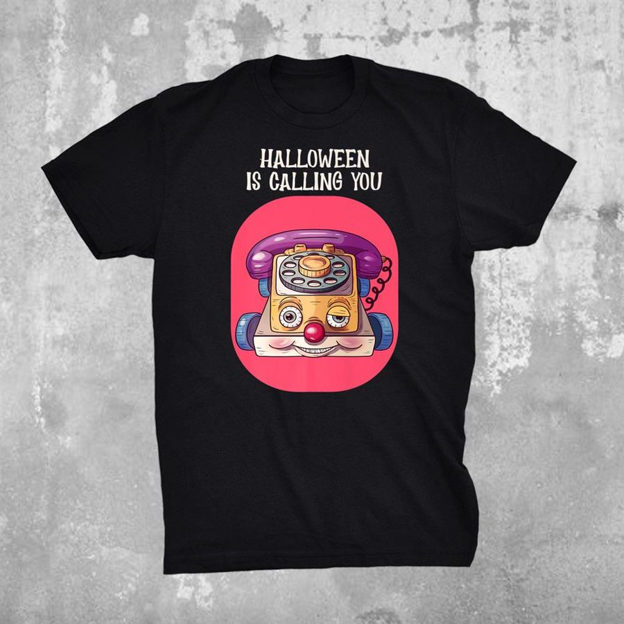 Halloween Is Calling You Silly Telephone Costume Shirt