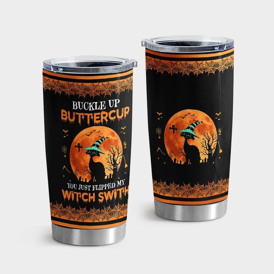 Halloween Witch New Tumbler, Cat Buckle Up Buttercup You Just Flipped My Witch Switch Tumbler Tumbler Cup 20oz , Tumbler Cup 30oz, Straight Tumbler 20oz