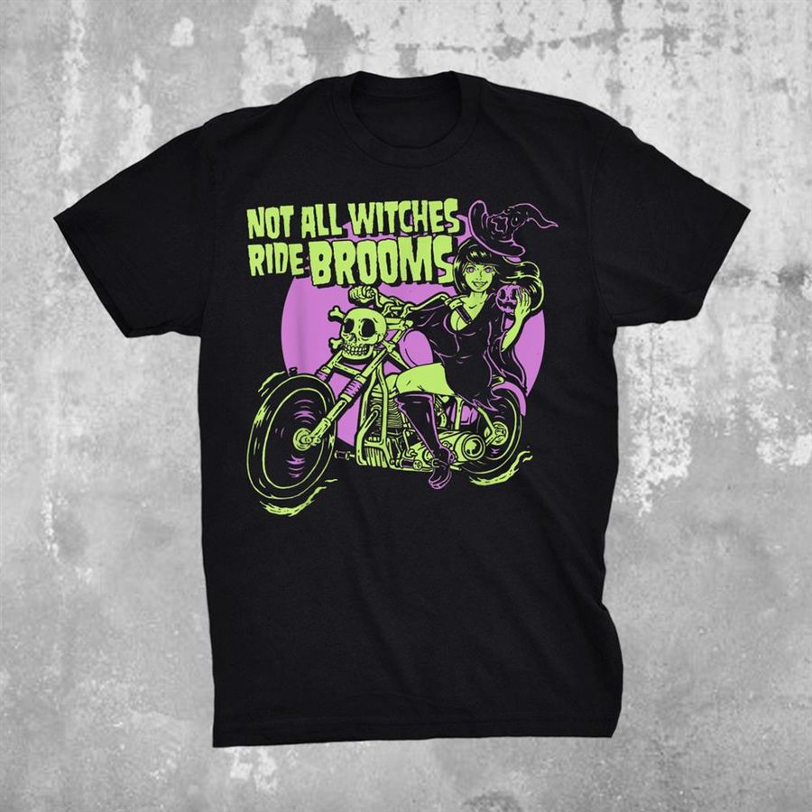 Halloween Witch Not All Witches Ride Brooms Shirt