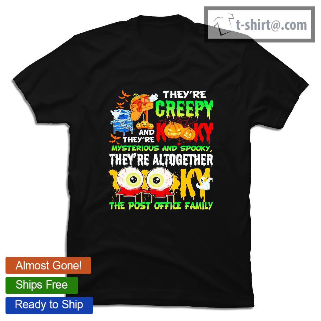 Happy Halloween they’re creepy kooky and they’re mysterious and spooky they’re altogether the post office family shirt