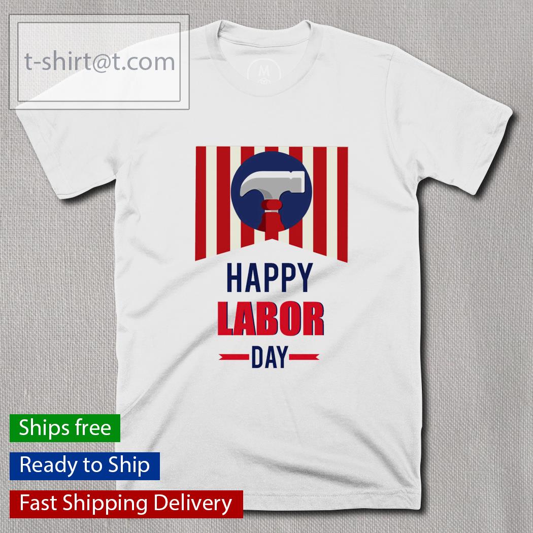 Happy Labor Day t-shirt