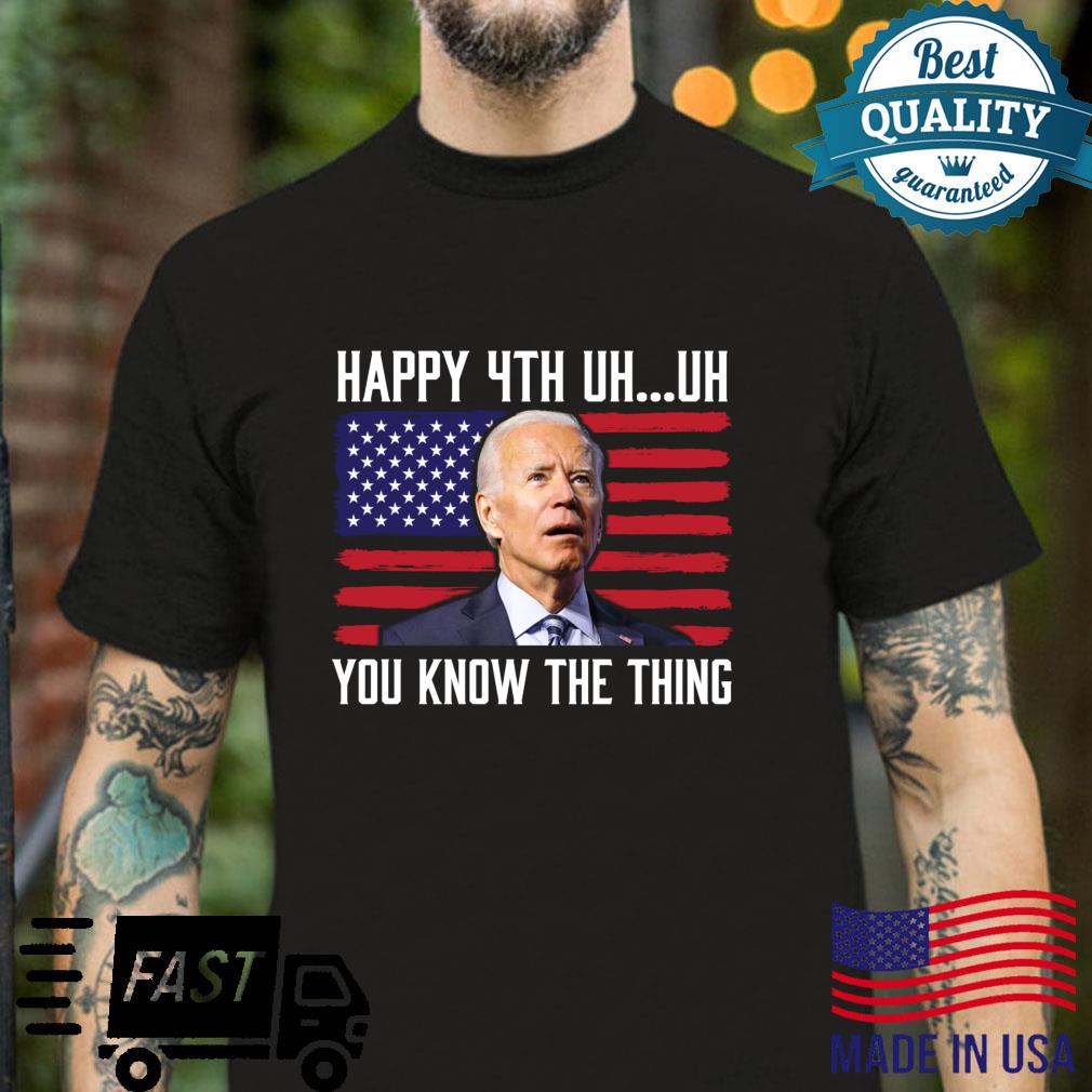 Happy Uh You Know The Thing 4th Of July Confused Shirt