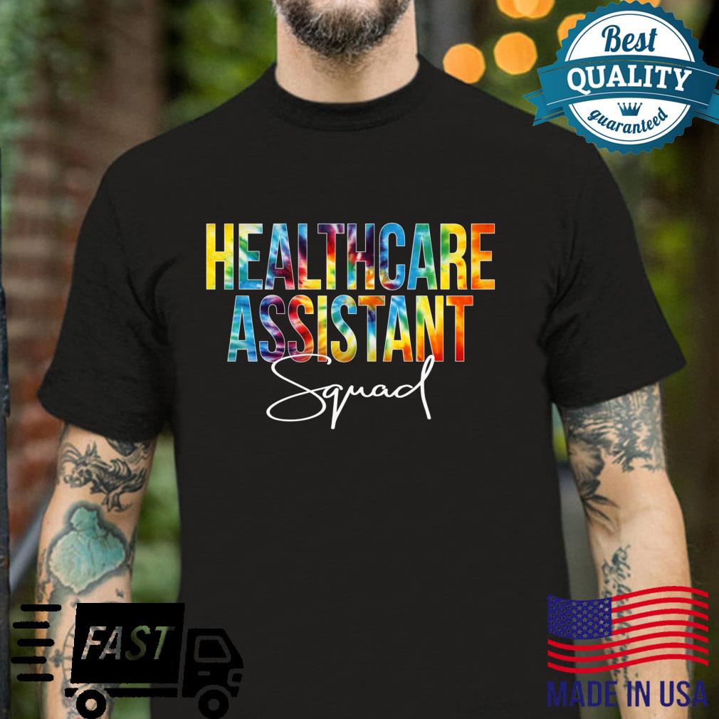 Healthcare Assistant Squad Appreciation Day Tie Dye For Work Shirt