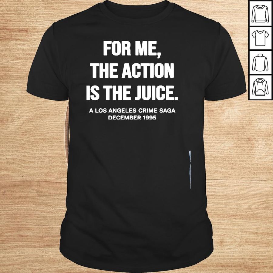 Heat Movie-For Me The Action Is The Juice T-Shirt 