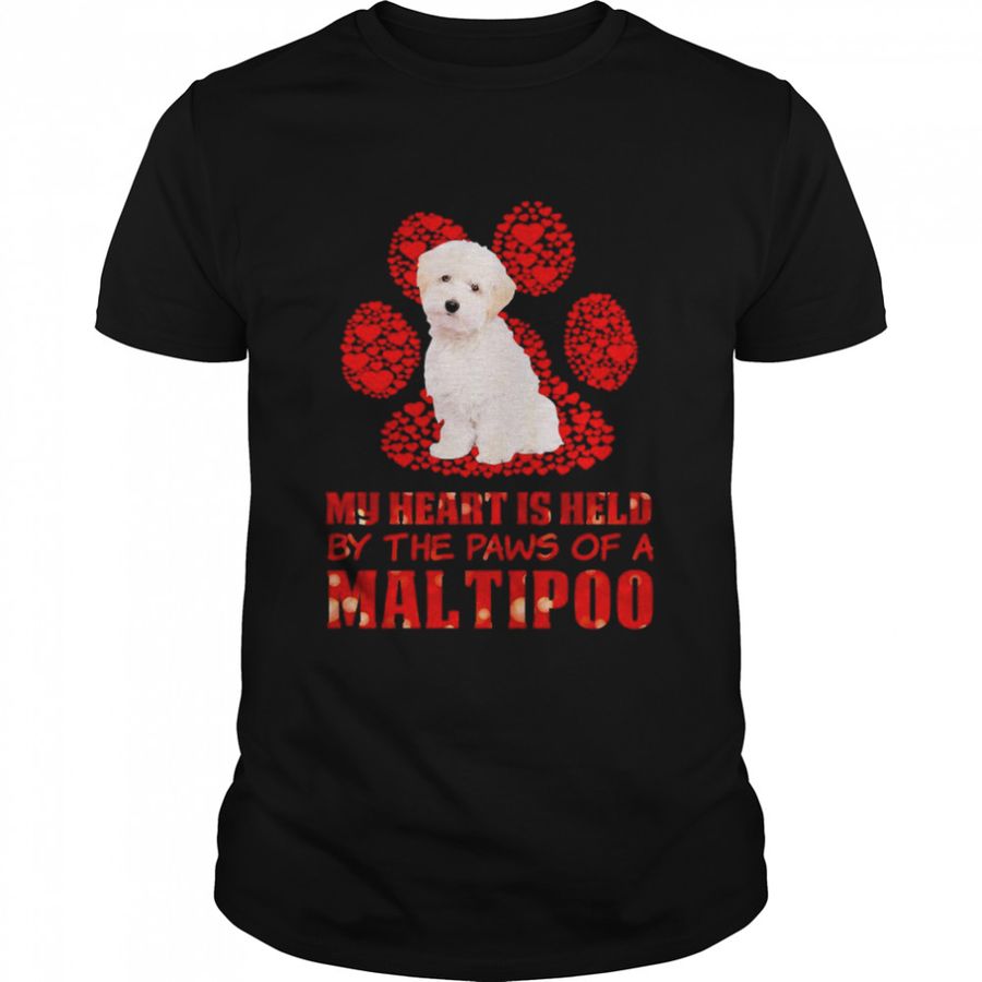 Held Paws Dog My Heart Is Held By The Paws Of A White Maltipoo Shirt