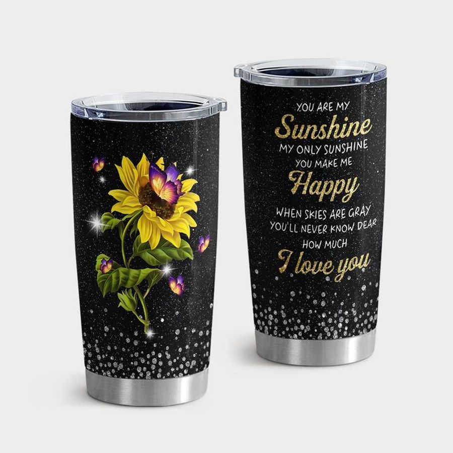 Helianthus New Tumbler, You Are My Sunshine My only Sunshine, Sunflower Tumbler Tumbler Cup 20oz , Tumbler Cup 30oz, Straight Tumbler 20oz