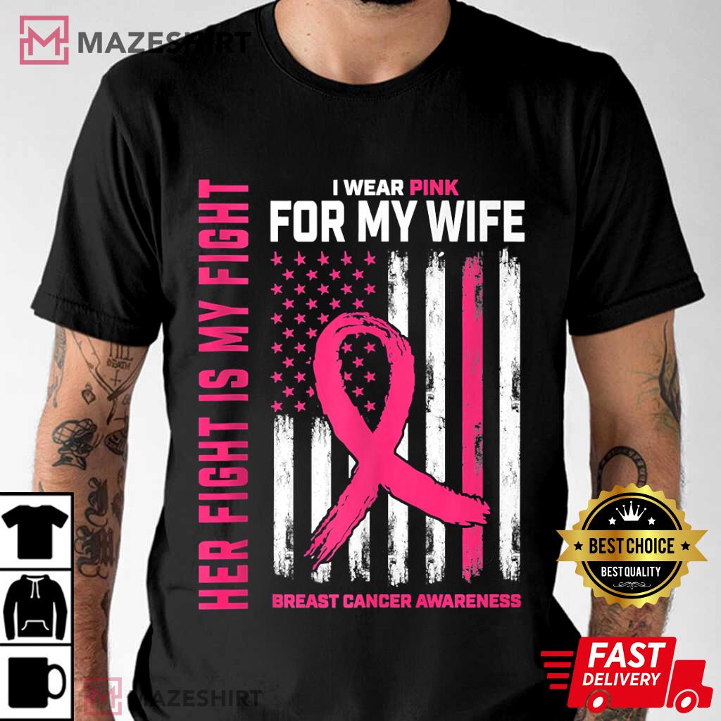 Her Fight Is My Fight I Wear Pink Wife Breast Cancer Flag T-Shirt