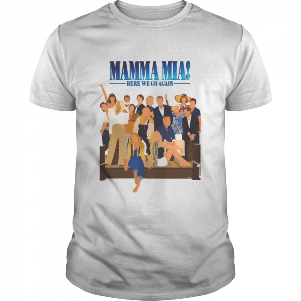 Here We Go Again Mamma Mia shirt
