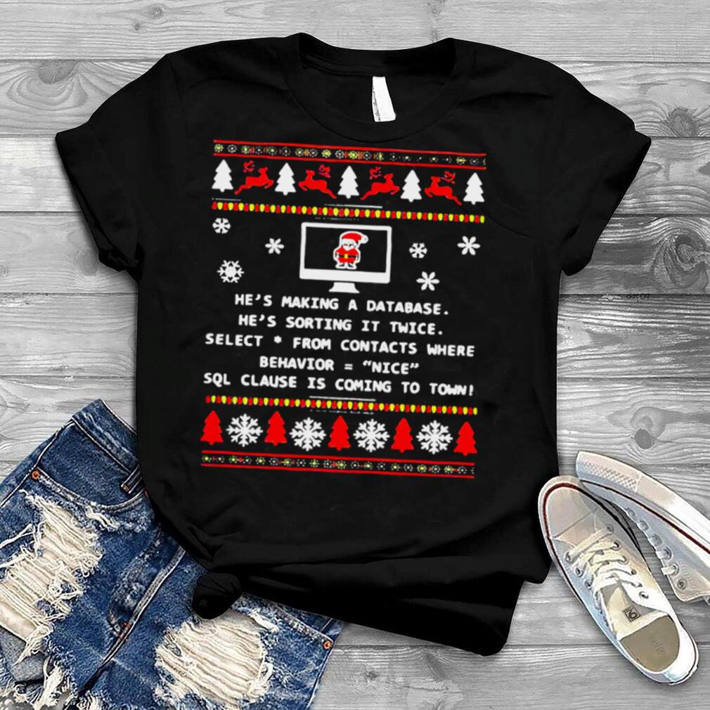 He’s Making A Database He’s Sorting It Twice Sql Clause Is Coming To Town Christmas Sweater Shirt