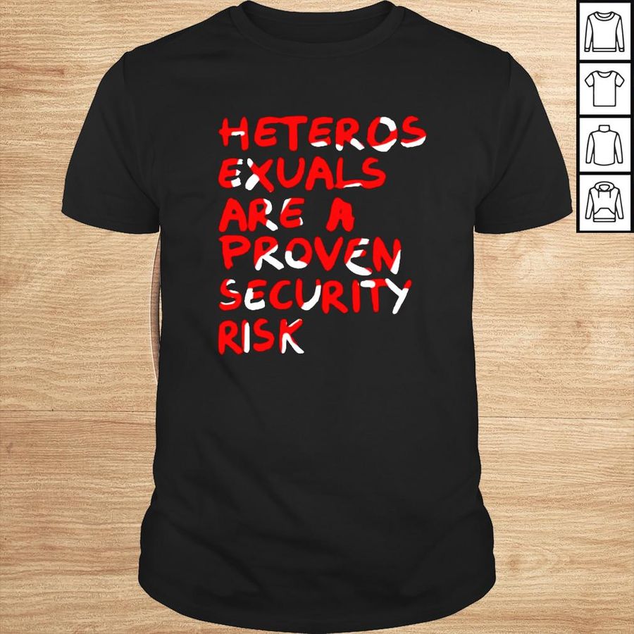 Heteros Exuals Are A Proven Security Risk Shirt Classic Womens