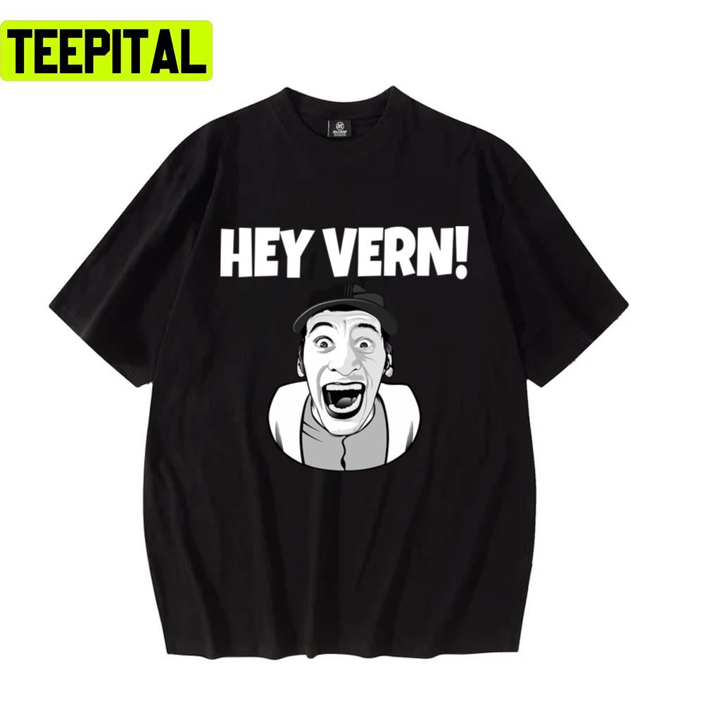 Hey Vern Ernest Funny Design Unisex T-Shirt