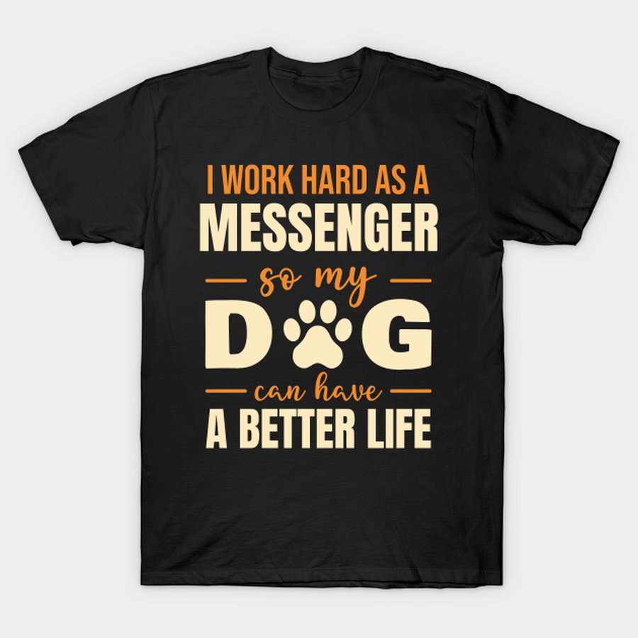Hilarious Messenger Dog Lover Quote T-shirt, Hoodie, SweatShirt, Long Sleeve.png