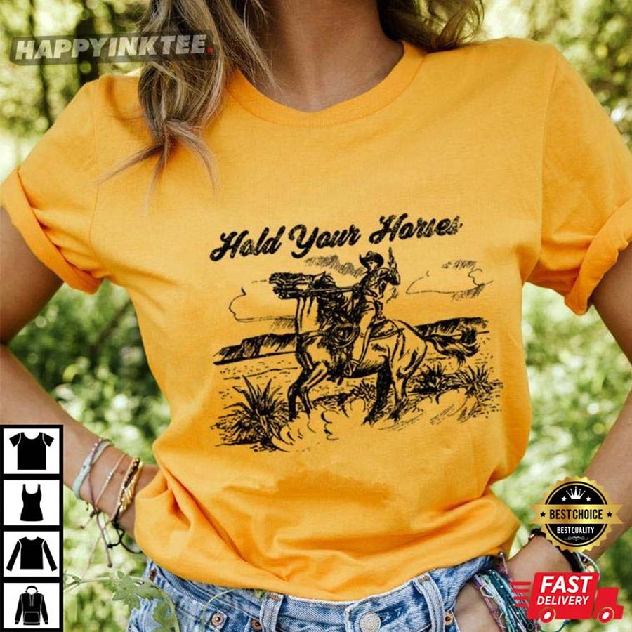 Hold Your Horses T-Shirt
