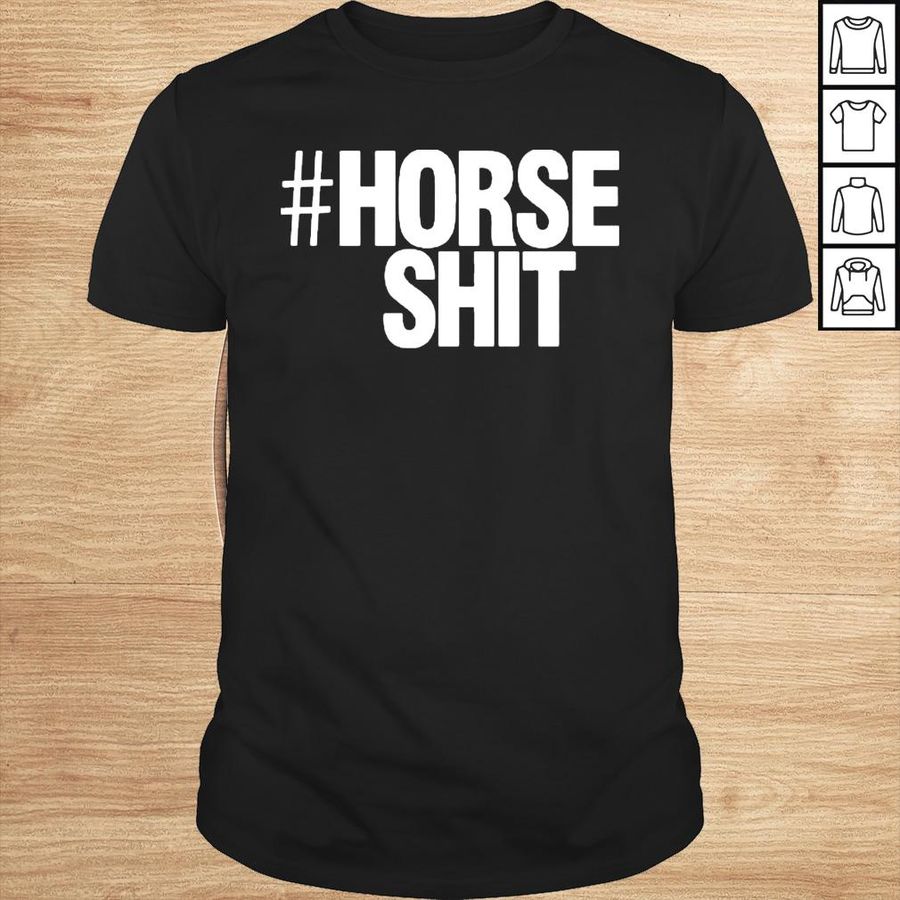 #horse shit shirt