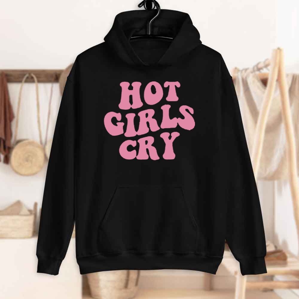Hot Girls Cry Unisex Hoodie