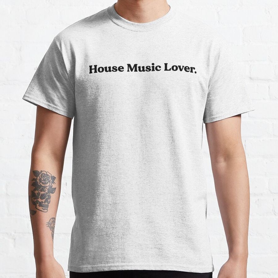 House Music Lover, Music Lover Classic T-Shirt