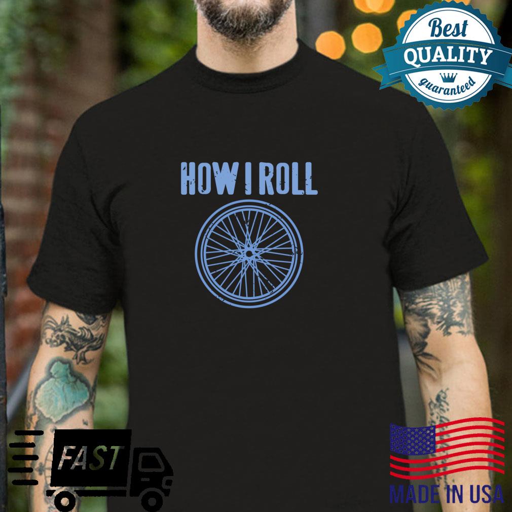 How I Roll Awesome Cycling Present Shirt