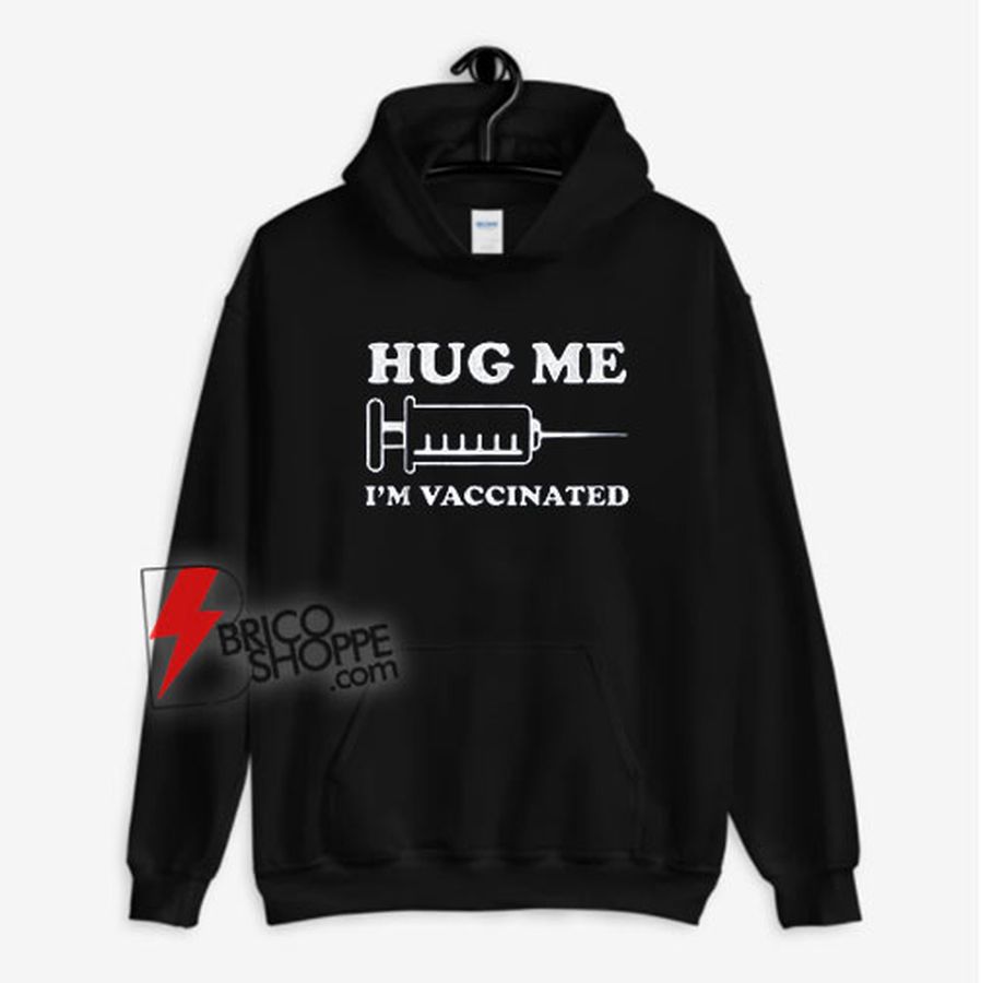 Hug Me I’m Vaccinated Hoodie