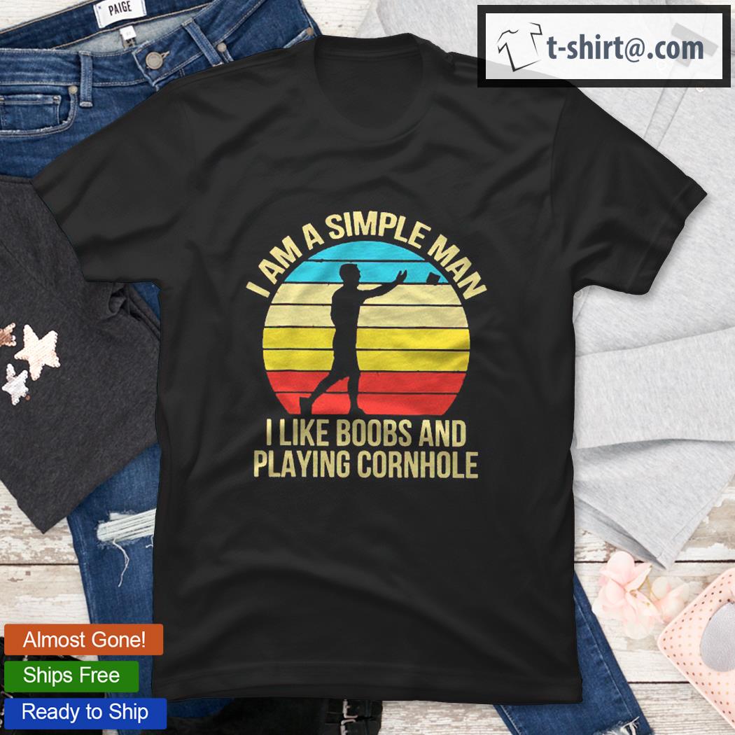 I Am A Simple Man I Like Boobs And Playing Cornhole Vintage Shirt