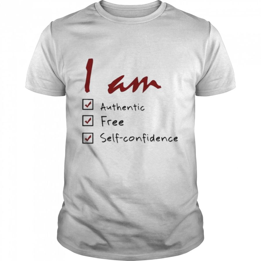 I am authentic self confidence white shirt