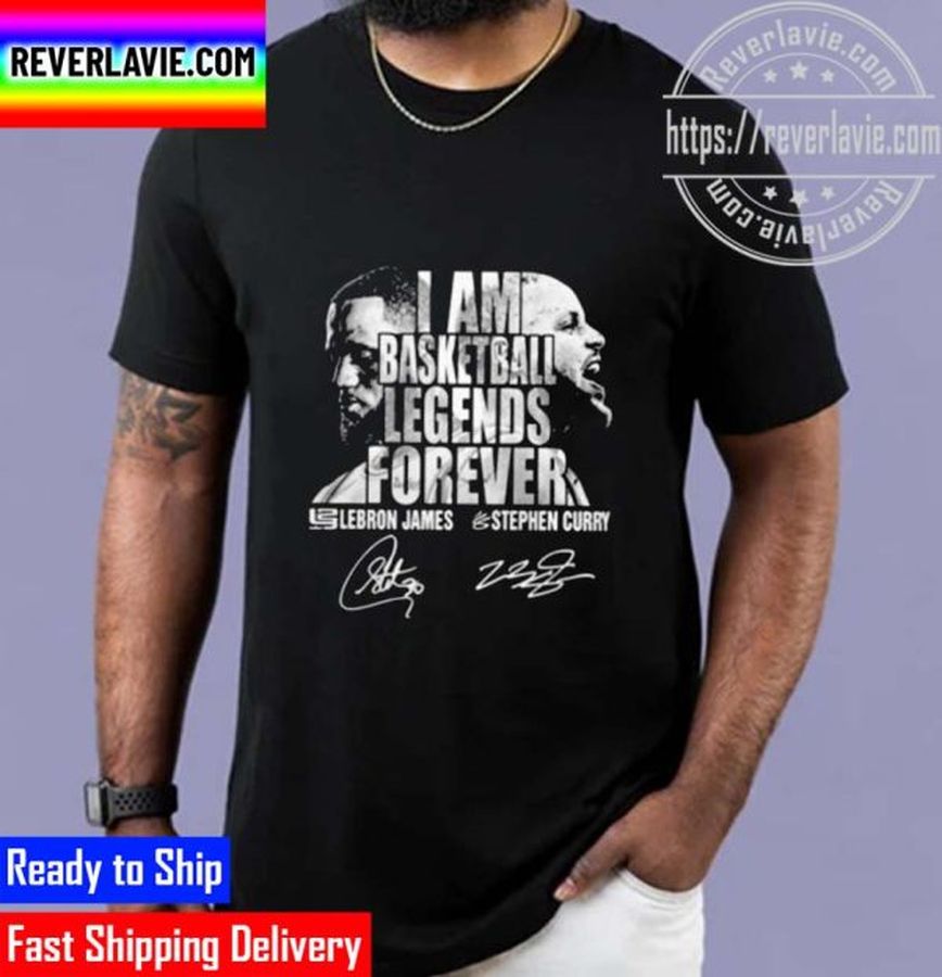 I Am Basketball Legends Forever Lebron James And Stephen Curry Unisex T-Shirt